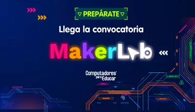 Computadores para Educar abri&oacute; las inscripciones al concurso MakerLab para docentes y estudiantes